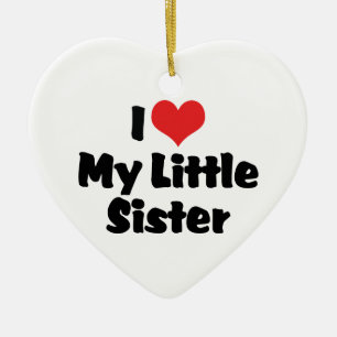 I Love My Little Sister Ornament