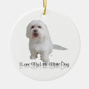 I Love My Little White Dog - Havanese Ceramic Ornament