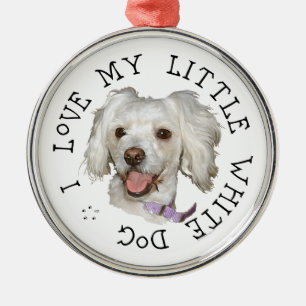 I Love My Little White Dog Poodle / Bichon Mix Metal Ornament