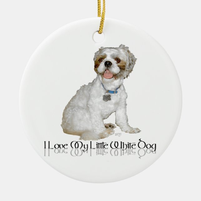 I Love My Little White Dog - Shih Tzu Ceramic Ornament (Front)