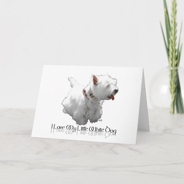 I Love My Little White Dog - Westie Card (Front)