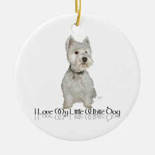 I Love My Little White Dog - Westie Ceramic Ornament