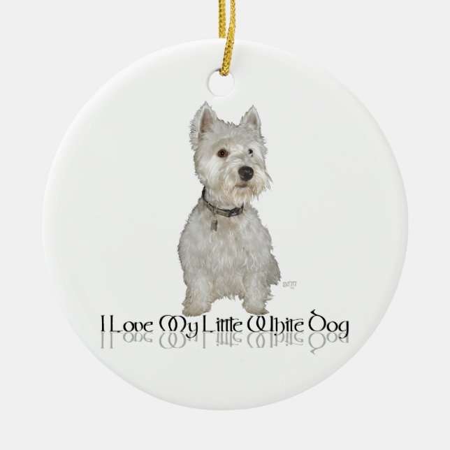 I Love My Little White Dog - Westie Ceramic Ornament (Front)