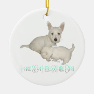 I Love My Little White Dog - Westie Puppies! Ceramic Ornament