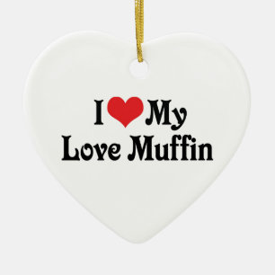 I Love My Love Muffin Ceramic Ornament