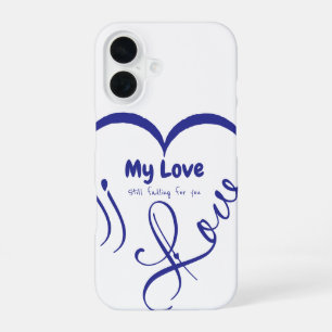 I Love My Love 🖤: Still falling for you iPhone 16 Case