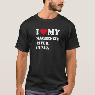 I Love My Mackenzie River Husky   T-Shirt