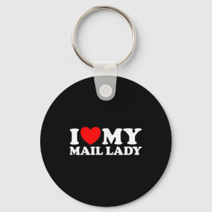 I Love My Mail Lady Funny Cute Postal Worker Job S Keychain