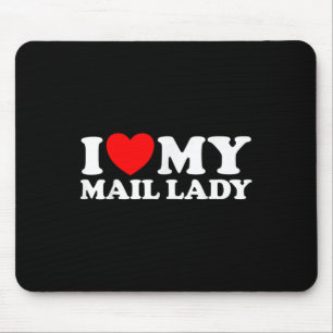 I Love My Mail Lady Funny Cute Postal Worker Job S Mouse Pad