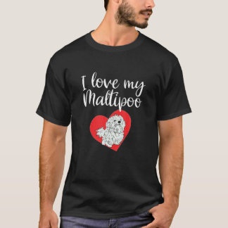 I Love My Maltipoo Funny Maltese Poodle Dog Lover T-Shirt