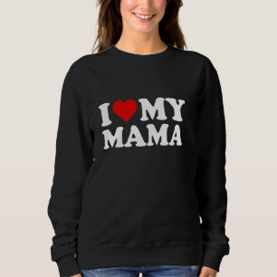 I Love My Mama Mom Red Heart Pullover