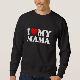 I Love My Mama Mom Red Heart Pullover