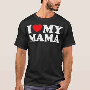 I Love My Mama Mom  Red Heart  T-Shirt
