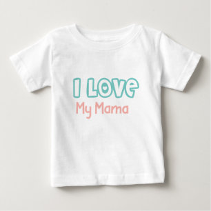 I Love My Mama Pastel Baby T-Shirt