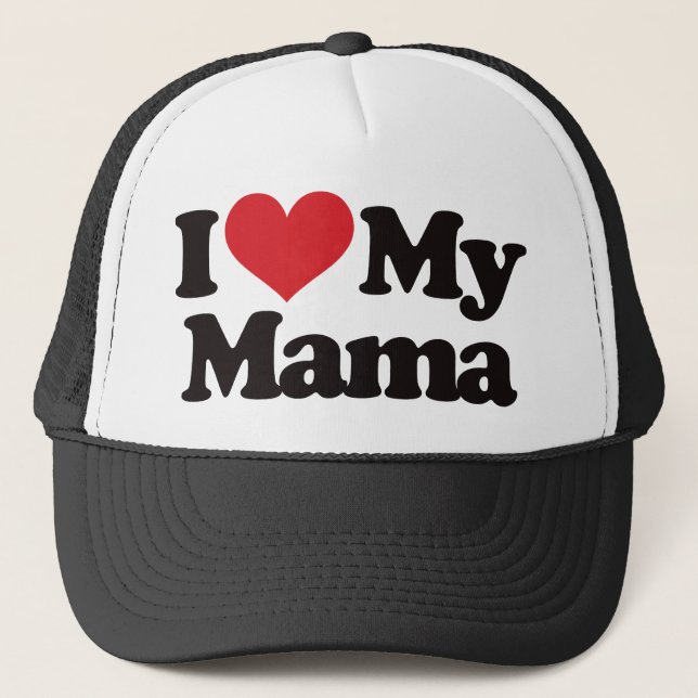 I Love My Mama Trucker Hat (Front)