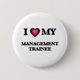 I love my Management Trainee 2 Inch Round Button