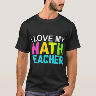  I Love  my Math Teacher  T-Shirt
