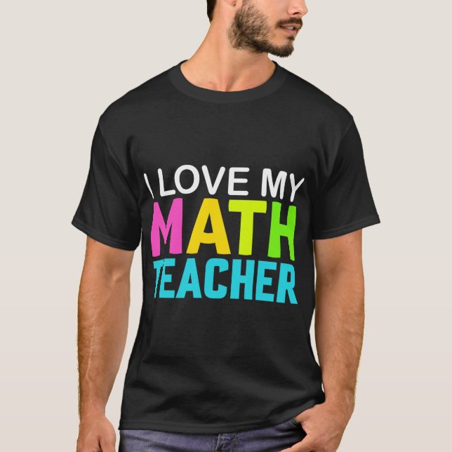  I Love  my Math Teacher  T-Shirt (Front)