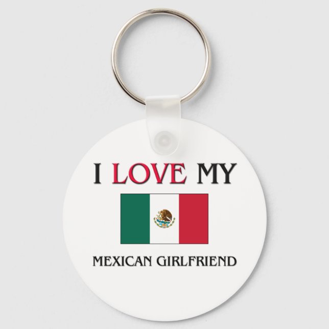 I Love My Mexican Girlfriend Keychain (Front)