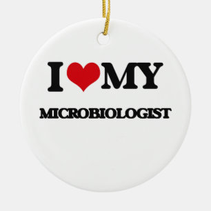 I love my Microbiologist Ceramic Ornament