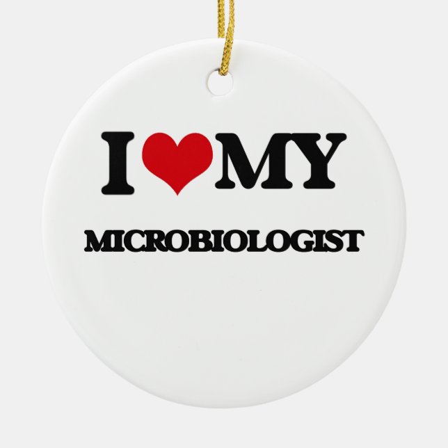 I love my Microbiologist Ceramic Ornament (Front)