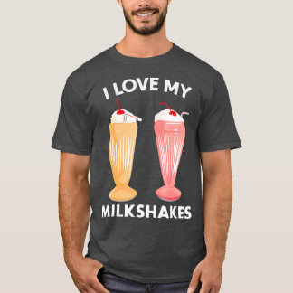 I Love My Milkshakes  Love Milkshake Lover T-Shirt