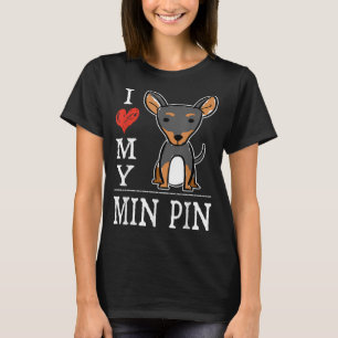 I Love My Min Pin Gift Cute Cartoon Miniature Pins T-Shirt