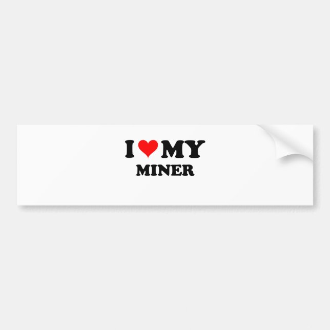 I Love My Miner Bumper Sticker (Front)