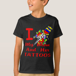 I Love My Mom And Her Tattoos T-Shirt