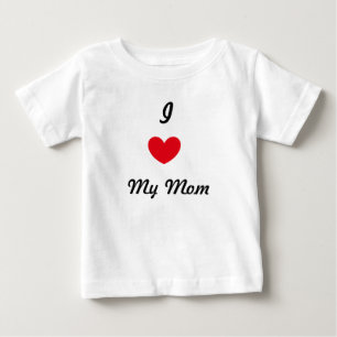 I love my mom baby T-Shirt