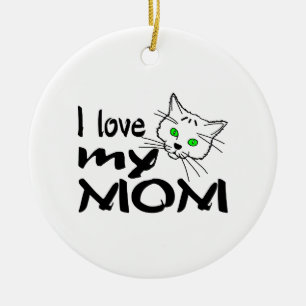 I Love My Mom Ceramic Ornament