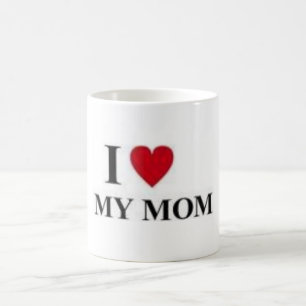I Love My Mom Coffee Mug