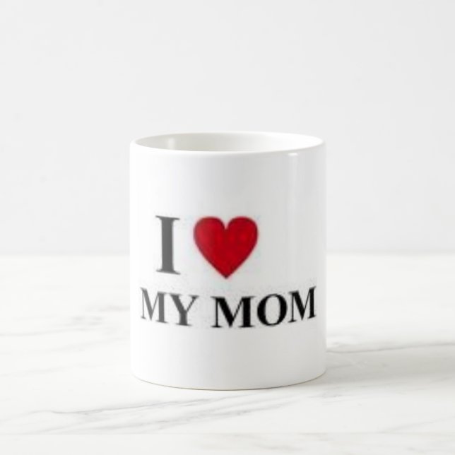 I Love My Mom Coffee Mug (Center)