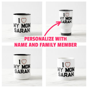 I Love My Mom Coffee Mug