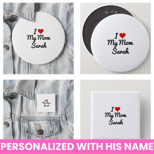 I Love My Mom Create Your Own Mothers Name 1 Inch Round Button