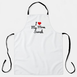 I Love My Mom Create Your Own Mothers Name Apron