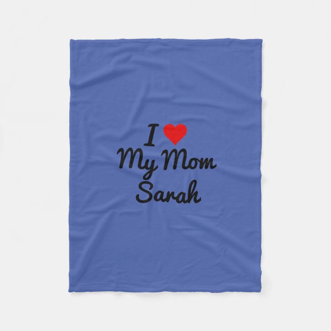 I Love My Mom Create Your Own Mothers Name Fleece Blanket (Front)