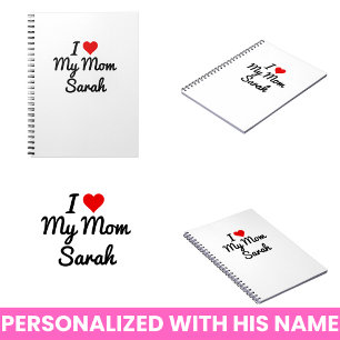 I Love My Mom Create Your Own Mothers Name Notebook