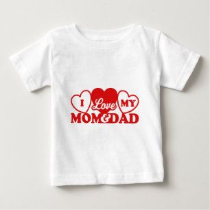 I Love My Mom & Dad Baby T-Shirt