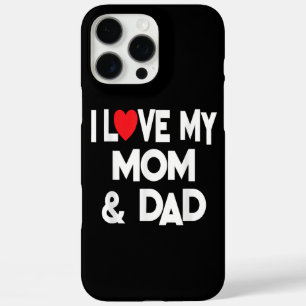 I Love My Mom & Dad - Celebrate Family Mother Fath iPhone 16 Pro Max Case