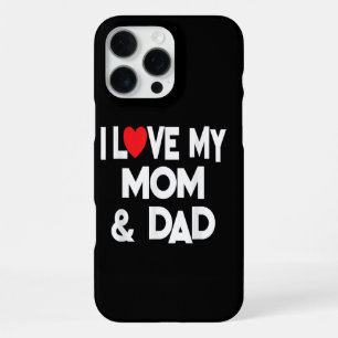 I Love My Mom & Dad - Celebrate Family Mother Fath iPhone 16 Pro Max Case