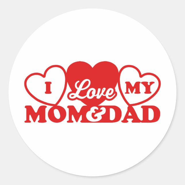 I Love My Mom & Dad Classic Round Sticker (Front)