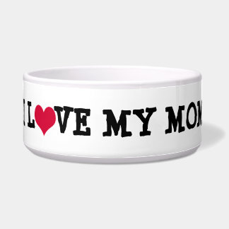 I Love My Mom Dog Bowl