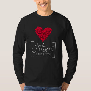 I Love My Mom For Kids Son Daughter Women For Moth T-Shirt