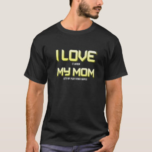 I Love My Mom. Gamer Gifts For Teen Boys Video Gam T-Shirt