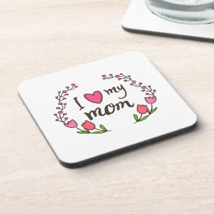 I Love My Mom Happy Mother's Day Coaster