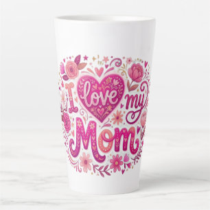 I love my mom latte mug