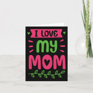 I Love My Mom Mother Mama Mommy Sayings Card