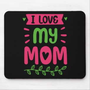 I Love My Mom Mother Mama Mommy Sayings Mouse Pad