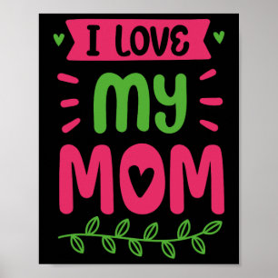 I Love My Mom Mother Mama Mommy Sayings Poster